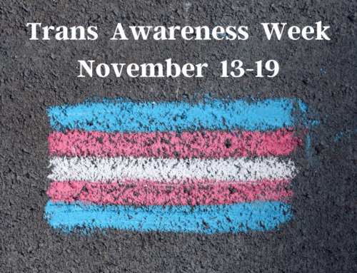 Trans Awareness Week and Trans Day of Remembrance